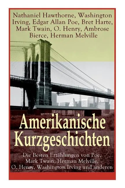 Amerikanische Kurzgeschichten - Die Besten Erzählungen von Poe, Mark Twain, Herman Melville, O. Henry, Washington Irving und anderen: Die Legende Von - Paperback