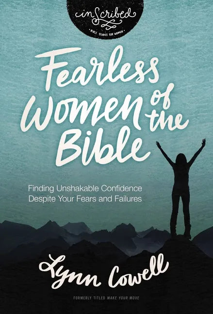 Fearless Women of the Bible: Finding Unshakable Confidence Despite Your Fears and Failures - Paperback