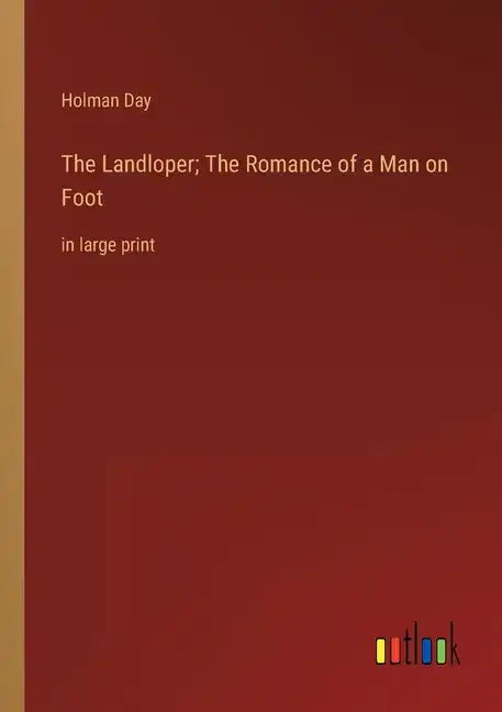 The Landloper; The Romance of a Man on Foot: in large print - Paperback