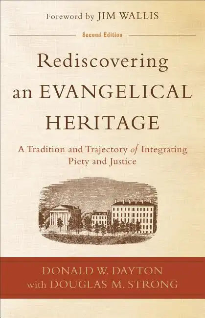 Rediscovering an Evangelical Heritage: A Tradition and Trajectory of Integrating Piety and Justice - Paperback