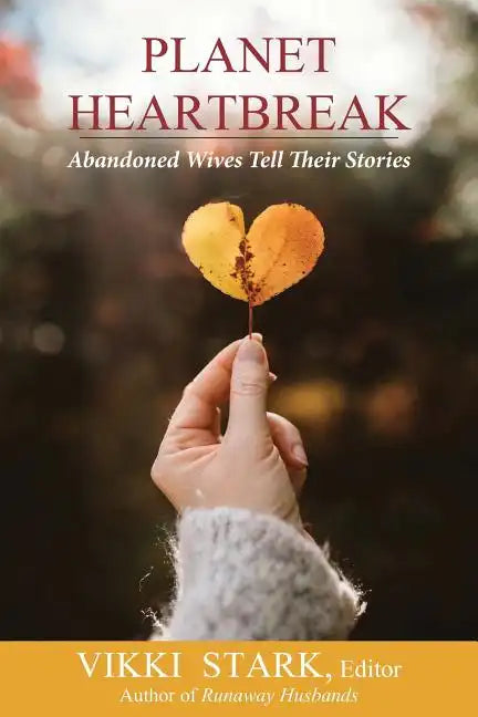 Planet Heartbreak: Abandoned Wives Tell Their Stories - Paperback