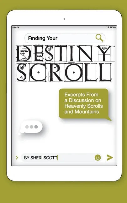 Finding Your Destiny Scroll: Excerpts from a Discussion on Heavenly Scrolls and Mountains - Paperback