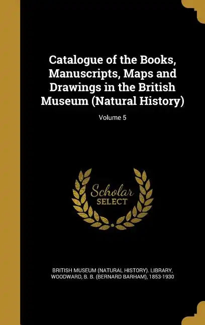 Catalogue of the Books, Manuscripts, Maps and Drawings in the British Museum (Natural History); Volume 5 - Hardcover