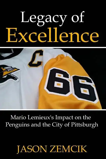 Legacy Of Excellence: Mario Lemieux's Impact on the Penguins and the City of Pittsburgh - Paperback