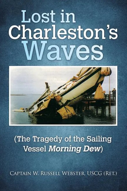 Lost in Charleston's Waves: The Tragedy of the Sailing Vessel Morning Dew - Paperback