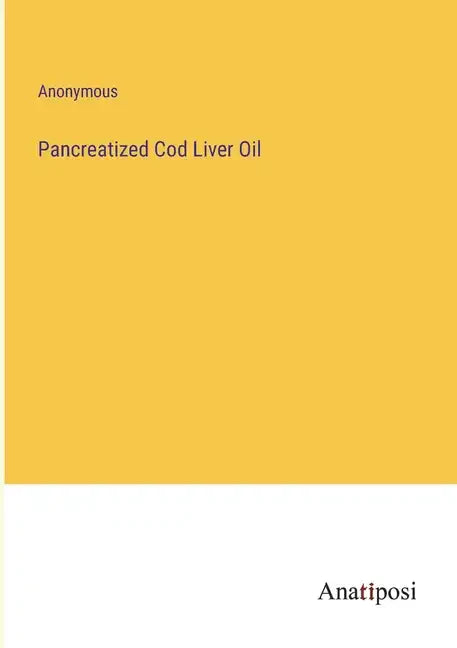 Pancreatized Cod Liver Oil - Paperback