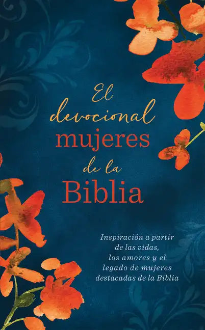 El Devocional Mujeres de la Biblia: Inspiración a Partir de Las Vidas, Los Amores Y El Legado de Mujeres Destacadas de la Biblia - Paperback