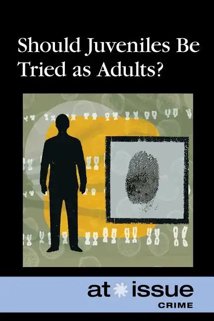 Should Juveniles Be Tried as Adults? - Paperback