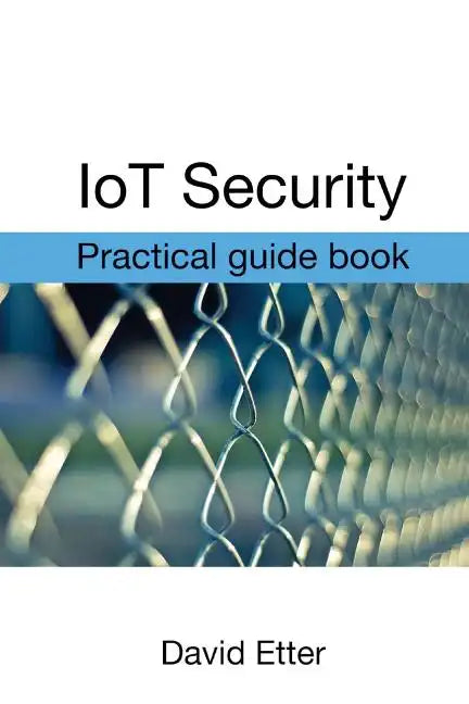 IoT Security: Practical guide book - Paperback