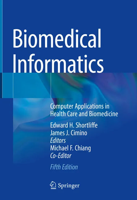Biomedical Informatics: Computer Applications in Health Care and Biomedicine - Hardcover