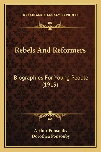 Rebels and Reformers: Biographies for Young People (1919) - Paperback