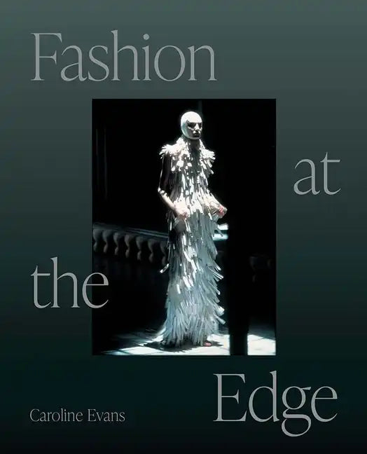 Fashion at the Edge: Spectacle, Modernity, and Deathliness - Paperback