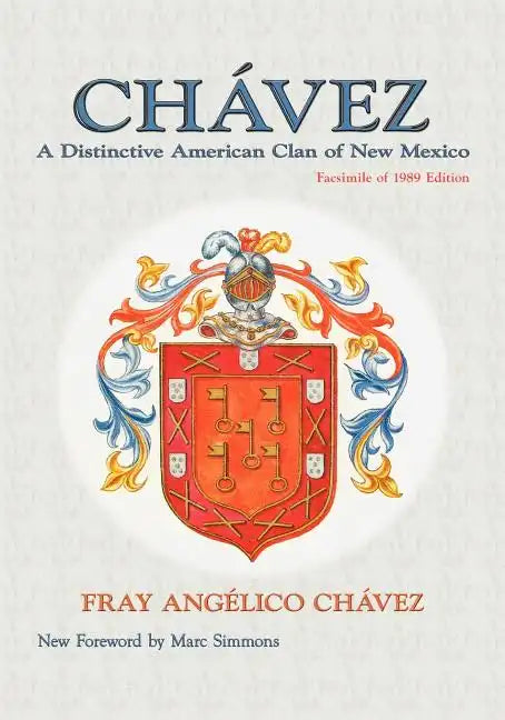 Chavez: A Distinctive American Clan of New Mexico, Facsimile of 1989 Edition - Paperback