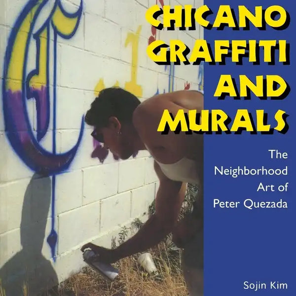 Chicano Graffiti and Murals: The Neighborhood Art of Peter Quezada - Paperback