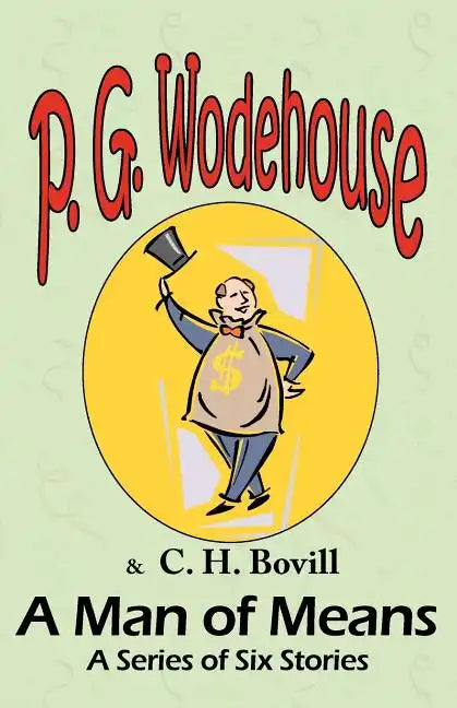 A Man of Means: A Series of Six Stories - From the Manor Wodehouse Collection, a selection from the early works of P. G. Wodehouse - Paperback