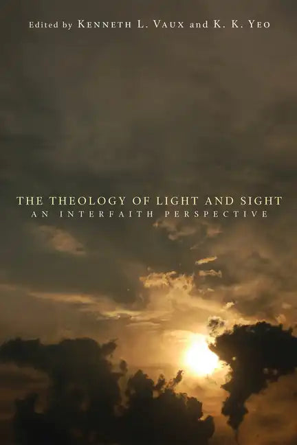 The Theology of Light and Sight: An Interfaith Perspective - Hardcover