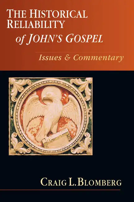 The Historical Reliability of John's Gospel: Issues & Commentary - Paperback
