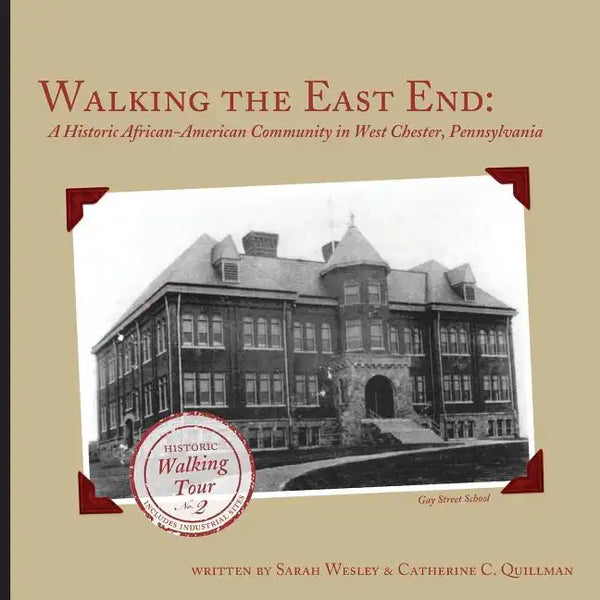 Walking the East End, Expanded Edition: A Historic African-American Community in West Chester, Pennsylvania - Paperback