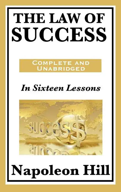 The Law of Success: In Sixteen Lessons - Hardcover