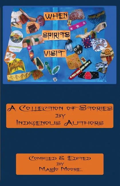 When Spirits Visit: A Collection of Stories by Indigenous Writers - Paperback