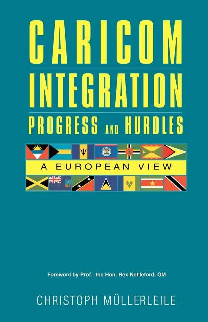 CARICOM INTEGRATION Progress and Hurdles: A European View - Paperback