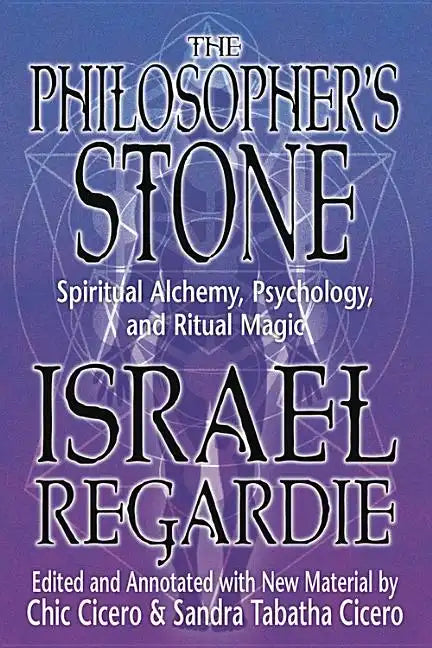 The Philosopher's Stone: Spiritual Alchemy, Psychology, and Ritual Magic - Paperback