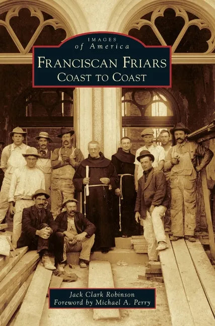 Franciscan Friars: Coast to Coast - Hardcover