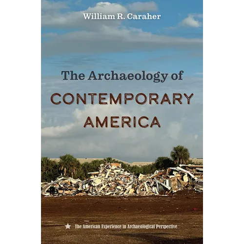 The Archaeology of Contemporary America - Hardcover