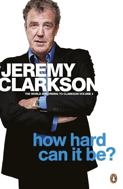 How Hard Can It Be?: The World According to Clarkson Volume 4 Volume 4 - Paperback