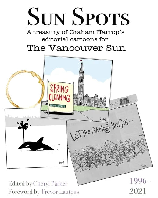 Sun Spots: A Treasury of Editorial Cartoons - The Vancouver Sun1996-2021 - Paperback