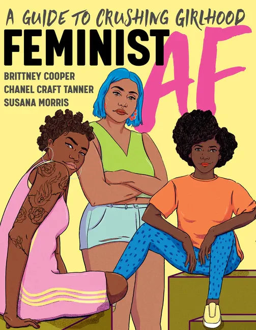 Feminist AF: A Guide to Crushing Girlhood - Paperback