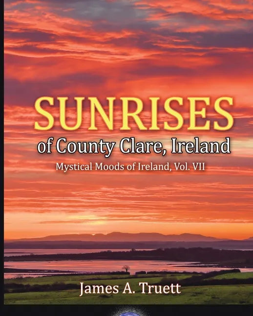 Sunrises of County Clare, Ireland: Mystical Moods of Ireland, Vol. VII - Paperback