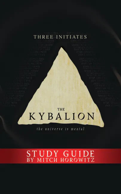 The Kybalion Study Guide: The Universe Is Mental - Paperback
