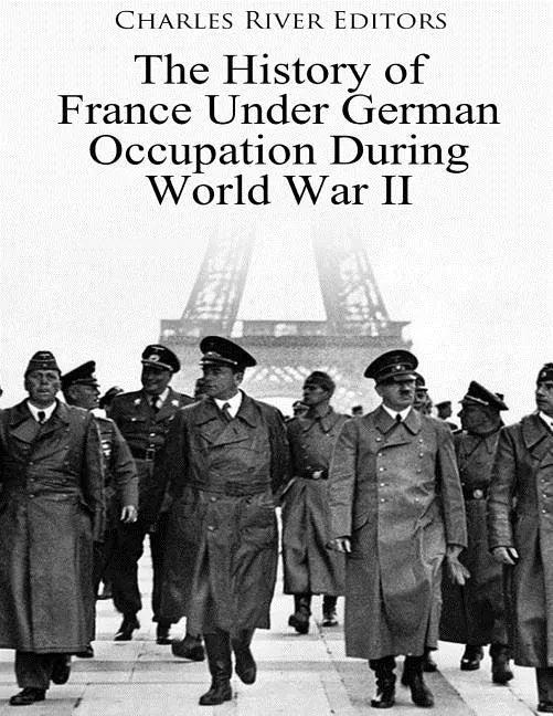 The History of France Under German Occupation During World War II - Paperback