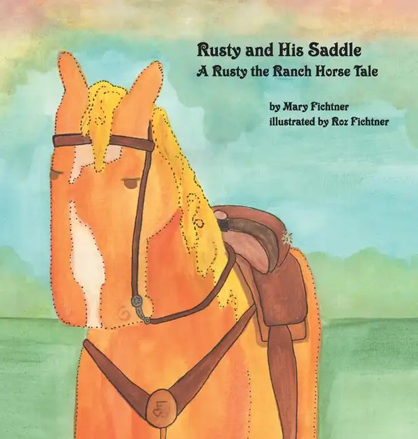Rusty and His Saddle: A Rusty the Ranch Horse Tale - Hardcover