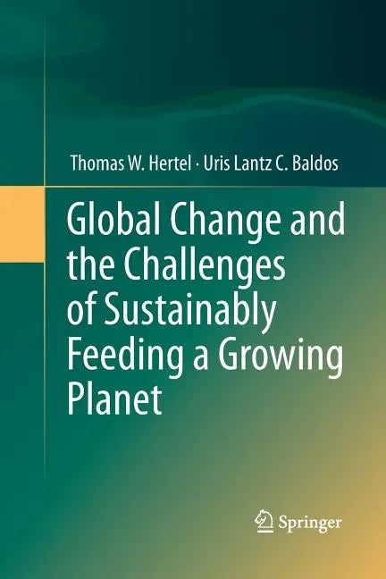 Global Change and the Challenges of Sustainably Feeding a Growing Planet - Paperback