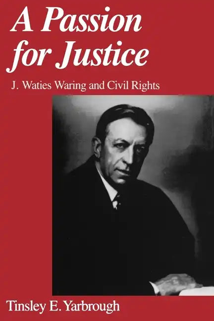 A Passion for Justice: J. Waties Waring and Civil Rights - Paperback