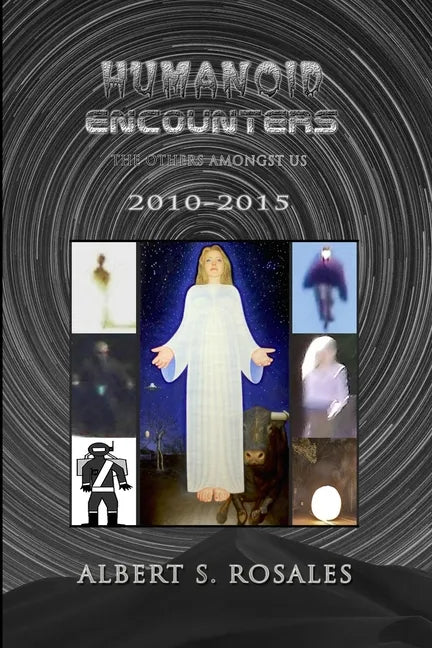 Humanoid Encounters 2010-2015: The Others amongst Us - Paperback