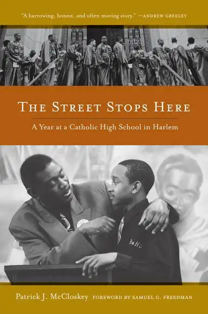 The Street Stops Here: A Year at a Catholic High School in Harlem - Paperback