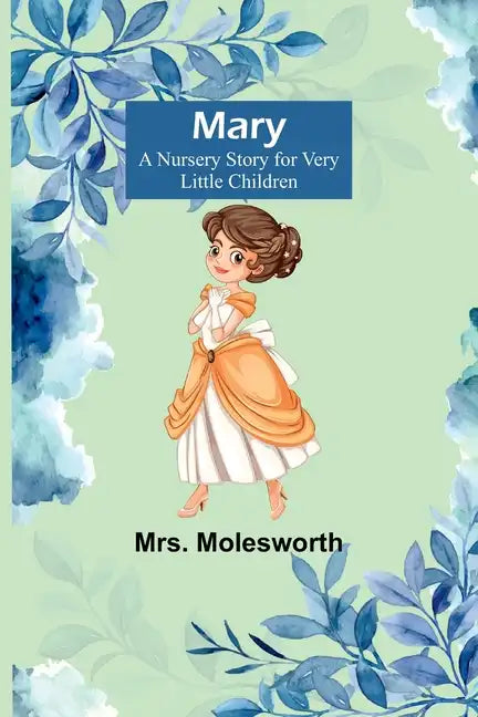 Mary: A Nursery Story for Very Little Children - Paperback