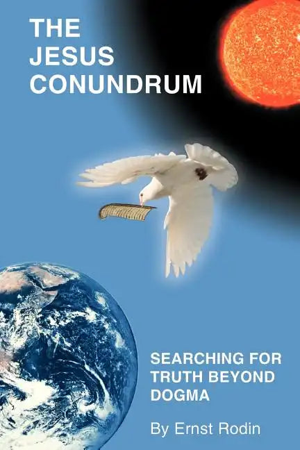 The Jesus Conundrum: Searching for Truth Beyond Dogma - Paperback