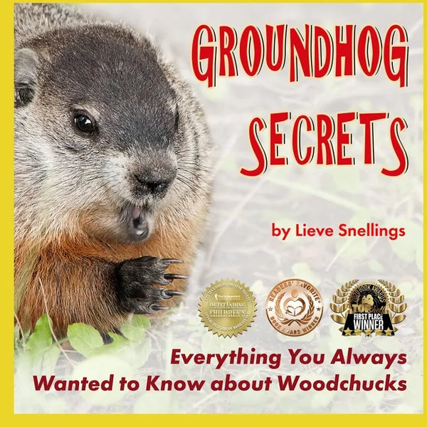 Groundhog Secrets: Everything You Always Wanted to Know about Woodchucks - Paperback