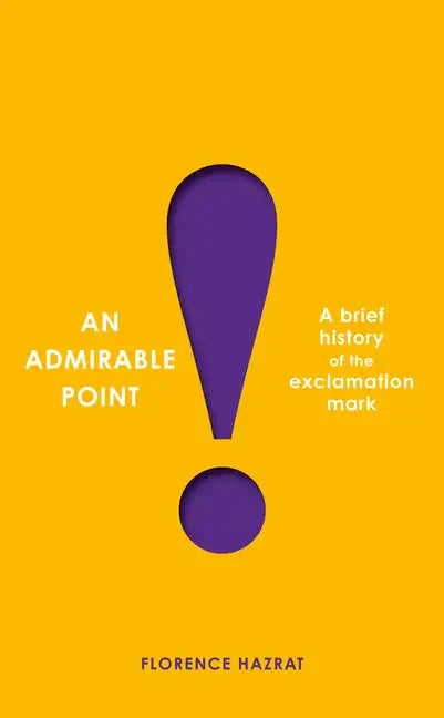 An Admirable Point: A Brief History of the Exclamation Mark! - Paperback
