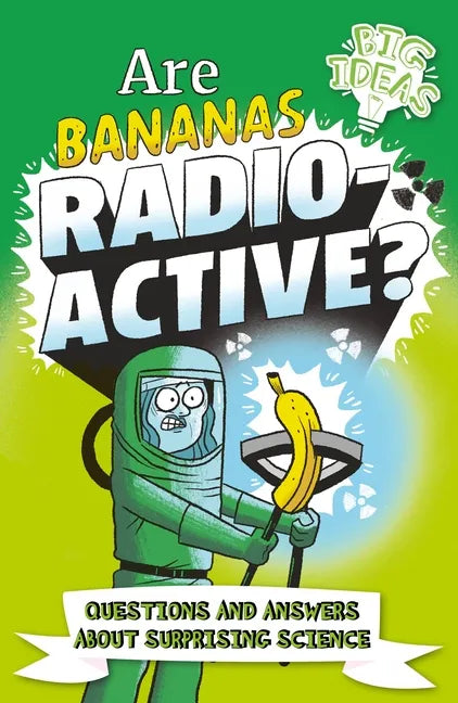 Are Bananas Radioactive?: Questions and Answers about Surprising Science - Paperback