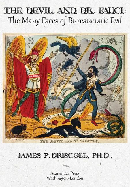 The Devil and Dr. Fauci: The Many Faces of Bureaucratic Evil - Hardcover