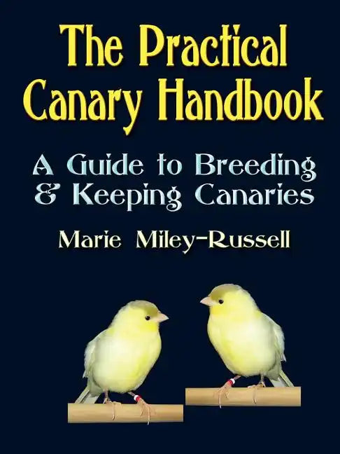 The Practical Canary Handbook: A Guide to Breeding & Keeping Canaries - Paperback