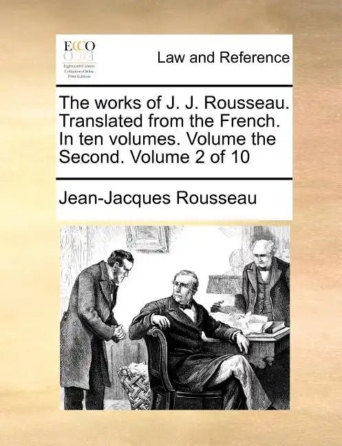 The Works of J. J. Rousseau. Translated from the French. in Ten Volumes. Volume the Second. Volume 2 of 10 - Paperback