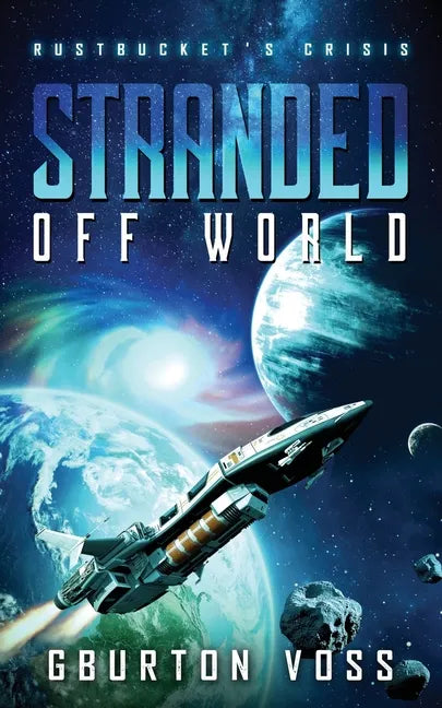 Stranded Off World: Rustbucket's Crisis: A Science Fiction Novel - Paperback
