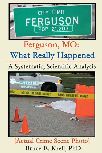 Ferguson, MO: What Really Happened: A Systematic, Scientific Analysis - Paperback