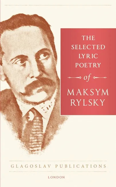 The Selected Lyric Poetry Of Maksym Rylsky - Paperback